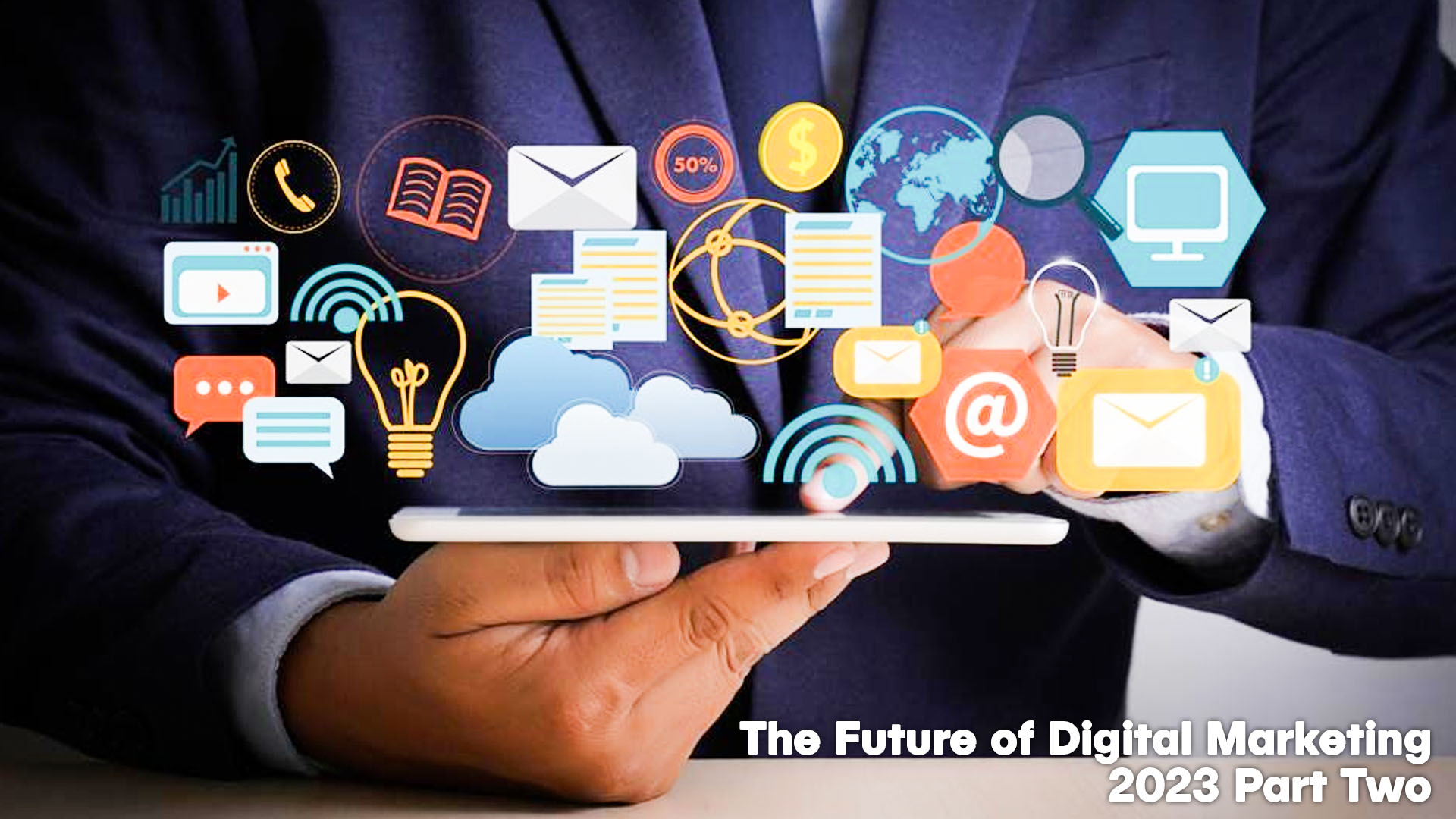 The Future of Digital Marketing 2023 Part Two